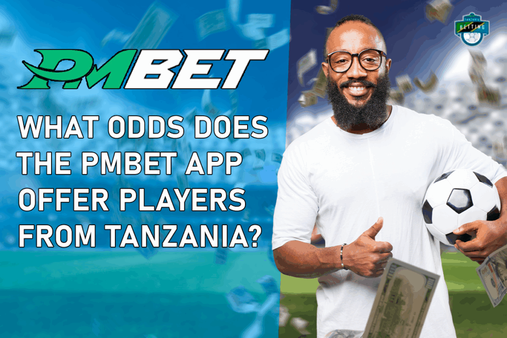 What Odds Does the PMBet App Offer Players from Tanzania?